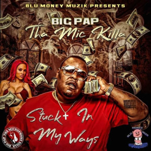 Listen to Stuck in My Ways (Explicit) song with lyrics from Big Pap Tha Mic Killa