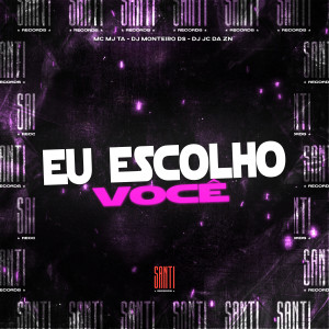 ดาวน์โหลดและฟังเพลง Eu Escolho Você (Explicit) พร้อมเนื้อเพลงจาก Dj Monteiro DS