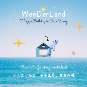 Listen to Wonderland(王大陆2021生日应援) (完整版) song with lyrics from 扶摇摇YUYU