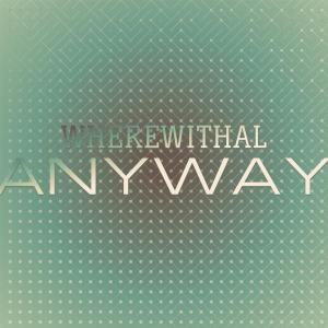 อัลบัม Wherewithal Anyway ศิลปิน Various