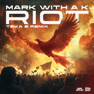 Mark With A K的專輯Riot (Teka B Remix)