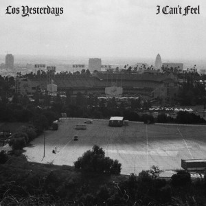 Album I Can't Feel from Los Yesterdays