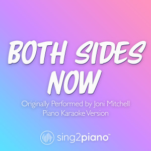 Sing2Piano的專輯Both Sides Now (Originally Performed by Joni Mitchell) (Piano Karaoke Version)