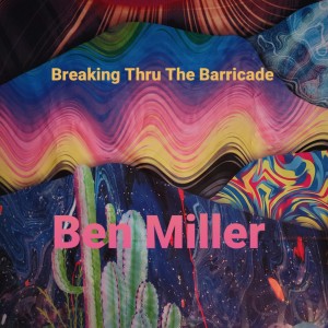 Album Breaking Thru the Barricade from Ben Miller