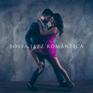 Bossa Jazz Romântica (Clima de Amor, Melodias Românticas Relaxantes para a Noite)
