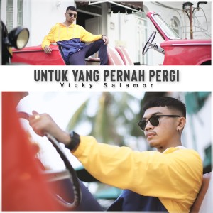 Dengarkan lagu Untuk Yang Pernah Pergi nyanyian Vicky Salamor dengan lirik