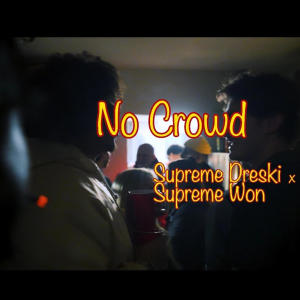 Supreme Dreski的專輯No Crowd (feat. Supreme Won) (Explicit)