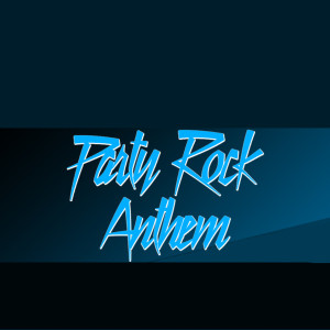 收聽Party Rock Is in the House Tonight的Party Rock Anthem (Explicit)歌詞歌曲