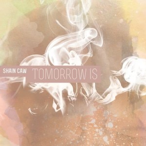 Shain Caw的專輯Tomorrow Is