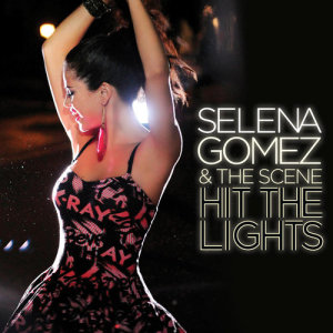 อัลบัม Hit The Lights ศิลปิน Selena Gomez + the Scene