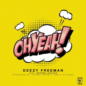 ดาวน์โหลดและฟังเพลง Oh Yeah! (Explicit) พร้อมเนื้อเพลงจาก Deezy Freeman