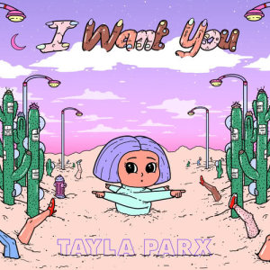 收聽Tayla Parx的I Want You歌詞歌曲