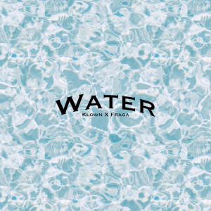 Dengarkan lagu Water (Explicit) nyanyian Klown dengan lirik