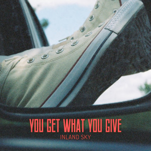 Dengarkan You Get What You Give lagu dari Inland Sky dengan lirik