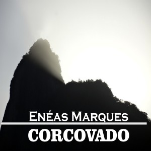 อัลบัม Corcovado - Instrumental ศิลปิน Enéas Marques
