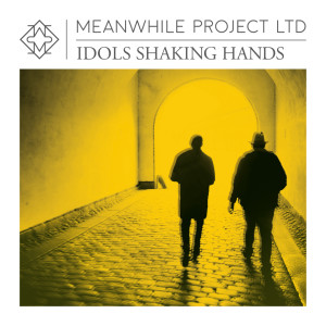 Meanwhile Project Ltd的專輯Idols Shaking Hands (Single Edit)