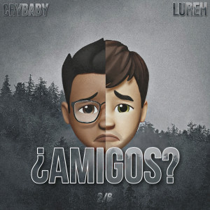 收聽Crybaby OG的¿Amigos?歌詞歌曲