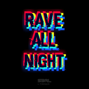 Rave All Night dari S3RL