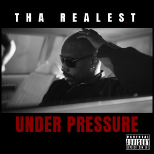 THA REALEST的專輯Under Pressure