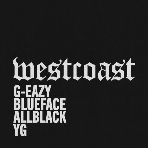 ALLBLACK的專輯West Coast (feat. Blueface, ALLBLACK & YG)