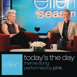 ดาวน์โหลดและฟังเพลง Today's The Day (From "The Ellen DeGeneres Show") พร้อมเนื้อเพลงจาก P!nk