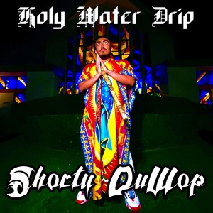 Album Holy Water Drip (Explicit) from Shorty DuWop