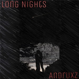 Listen to Long Nights song with lyrics from Andruxz