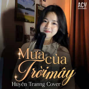 Listen to Mưa Của Trời Mây (Acv Remix) song with lyrics from Huyền Tranng