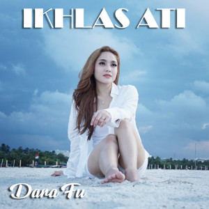 收聽Dara Fu的Ikhlas Ati歌詞歌曲