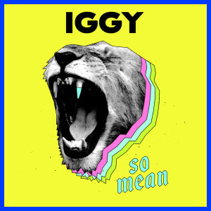 收聽Iggy的So Mean (Cotone Remix)歌詞歌曲