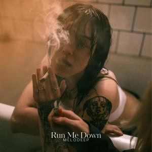 收聽MeloDeep的Run Me Down歌詞歌曲