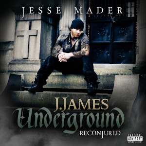 Jesse Mader的專輯J.James Underground [Reconjured] (Explicit)