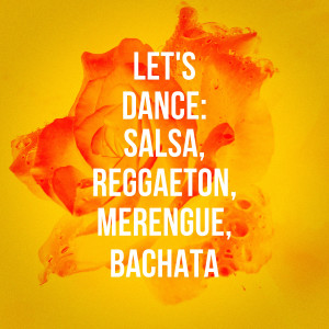 Album Let's Dance: Salsa, Reggaeton, Merengue, Bachata from D.J.Latin Reggaeton