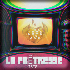 Album The True Love Is Jah from La Prêtresse ISIS