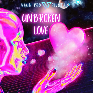 Listen to Unbroken Love song with lyrics from VAUN PRO