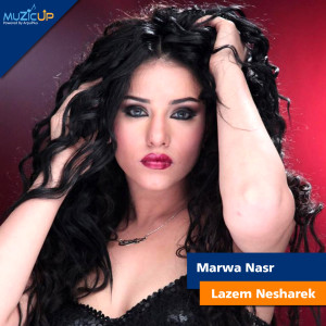 收听Marwa Nasr的Lazem Nesharek歌词歌曲