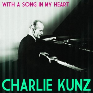 Dengarkan With A Song In My Heart lagu dari Charlie Kunz dengan lirik