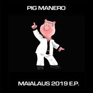 ดาวน์โหลดและฟังเพลง Maialhaus (Multilanguage version) พร้อมเนื้อเพลงจาก Pig Manero