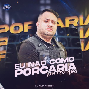ดาวน์โหลดและฟังเพลง EU NÃO COMO PORCARIA VEM PRO ABU (Explicit) พร้อมเนื้อเพลงจาก DJ Alef Rodrigo