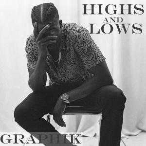 收聽Graphik The Great的Highs & Lows (Explicit)歌詞歌曲