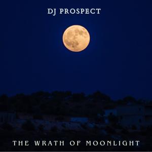 收聽DJ Prospect的The Wrath Of Moonlight歌詞歌曲