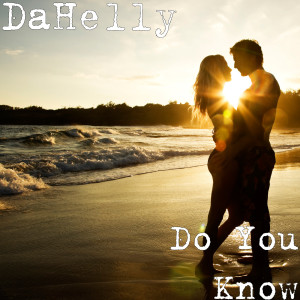 Listen to Do You Know song with lyrics from DaHelly
