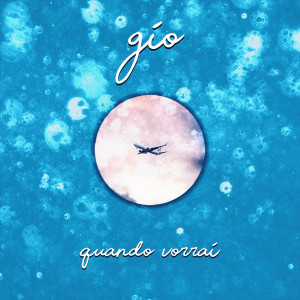Dengarkan lagu Quando vorrai nyanyian Gio dengan lirik
