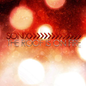 ดาวน์โหลดและฟังเพลง The Roof Is on Fire (Monsta Mash Remix Edit) พร้อมเนื้อเพลงจาก Sonix