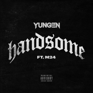 ดาวน์โหลดและฟังเพลง Handsome (Explicit) พร้อมเนื้อเพลงจาก Yungen