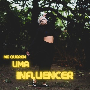 ดาวน์โหลดและฟังเพลง Me Querem uma Influencer พร้อมเนื้อเพลงจาก Brina Costa
