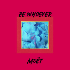 Album Be Whoever from Moet