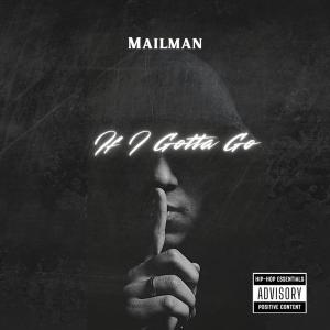 Dengarkan lagu If I Gotta Go (Explicit) nyanyian Mailman dengan lirik