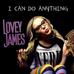 ดาวน์โหลดและฟังเพลง I Can Do Anything (Single Version) พร้อมเนื้อเพลงจาก Lovey James