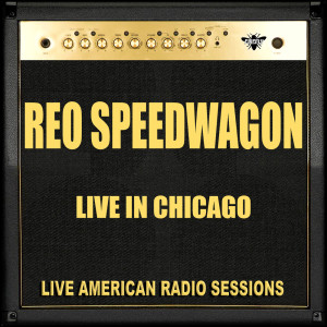 REO Speedwagon的专辑Live in Chicago